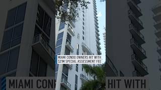 Miami condo owners hit with $21M special assessment fee