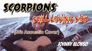 STILL LOVING YOU - Scorpions (Acoustic Cover) by Johnny Alonso