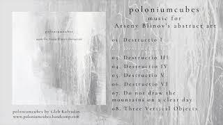 poloniumcubes – music for Arseny Blinov's abstract art: 02. Destructio II