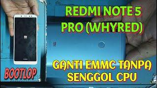 TUTORIAL CARA GANTI EMMC REDMI NOTE 5 PRO WHYRED TANPA SENGGOL CPU !!!