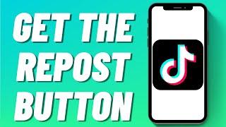 How To Get The Repost Button On TikTok