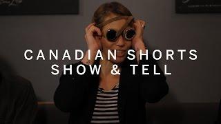 CANADIAN SHORT FILM DIRECTORS | Show & Tell | TIFF 2016