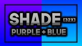 SHADE BLUE + PURPLE [32X] PACK RELEASE!