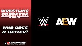 Who does it better, AEW or WWE? | Wrestling Observer Radio