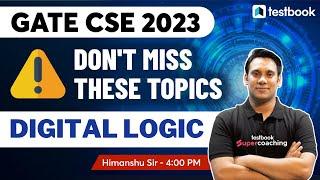 GATE CSE 2023 Preparation | Don't Miss these topics from Digital Logic or Regret Later| Himanshu Sir