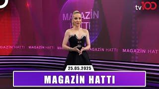 Magazin Hattı l 25 Mayıs 2025