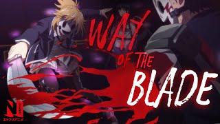 The Way of the Blade | Anime Sword AMV | Netflix Anime