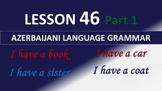 46.To have verb. Learn Azerbaijani Grammar with Nara Langsvilla