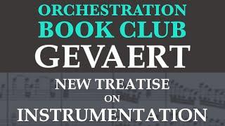 Orchestration Book Club: Gevaert's New Treatise on Instrumentation