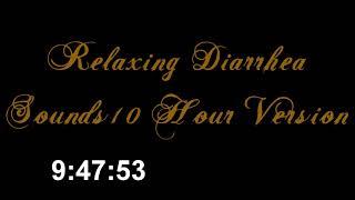 Relaxing Diarrhea Sounds, Ten Hour Edition!