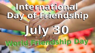 July 30 Every Year is International Day of Friendship|World Friendship Day 2019 United Nations