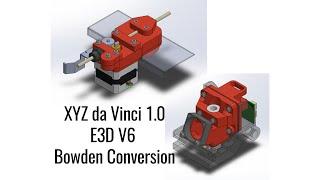 XYZ da Vinci 1.0 E3D V6 Bowden complete conversion (no drilling, no cutting)