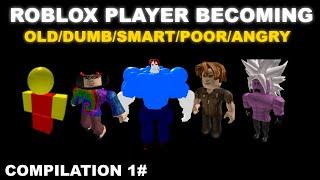 Roblox player becoming Old/Dumb/Smart/Poor/Angry (Compilation #1)