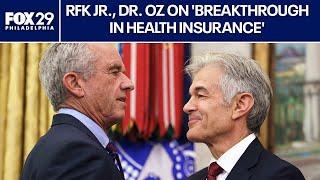 RFK Jr., Dr. Oz on 'breakthrough in health insurance'