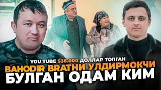 Baxodir Brat Xonadoniga Tashrif. YouTube Dan 38.000 $ Topishi Haqida