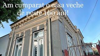 Am cumparat o casa veche de peste 100 de ani!