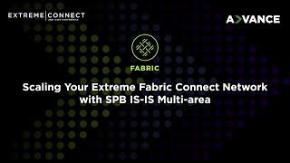 Scaling Your Extreme Fabric Connect Network with SPB IS-IS Multi-area