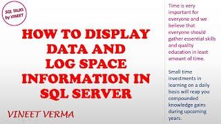 Display Data & Log Space information for Database | SQL Server | SQL Talks by Vineet | VINEET VERMA