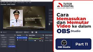 Part 11 | Cara Memasukan dan Memutar Video ke dalam OBS Studio 2022 | Tutor Digital