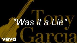 Tony Garcia - Was it a Lie (Lyric Video)