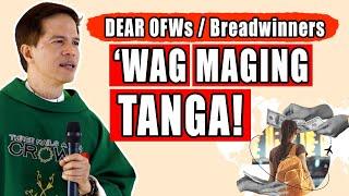 *DEAR OFW / BREADWINNERS* HUWAG MAGING TANGA | Homily by Fr. Joseph Fidel Roura