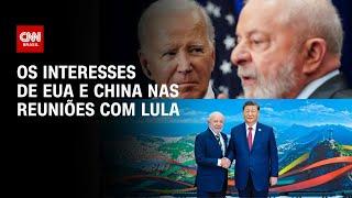 Os interesses de EUA e China nas reuniões com Lula | WW