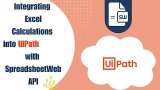 Integrating Excel Calculations into UIPath with SpreadsheetWeb API | Step-by-Step Tutorial