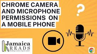 Set Chrome camera and microphone permissions on mobile