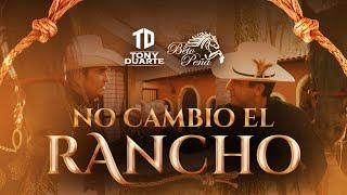 No Cambio el Rancho - Tony Duarte X Beto Peña