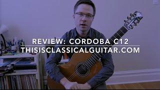 Review: Cordoba C12 Classical Guitar