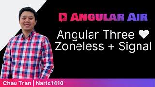 Chau Tran on Angular Air — Angular Three with Zoneless & Signal