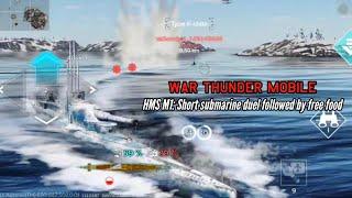 HMS M1: A short sub duel followed with free food - War Thunder Mobile