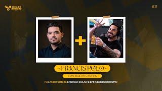 COMO GANHAR DINHEIRO COM ENERGIA SOLAR COM FRANCIS POLO | Além do Dinheiro - EP. 3