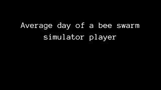 POV: The average day of a Bee Swarm Simulator player