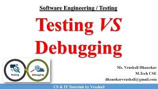 SE 51 : Difference Between Software Testing & Debugging