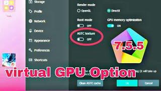 memu 7.5.5. new feature.GPU virtual memory ASTC.