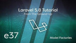 Laravel 5.8 Tutorial From Scratch - e37 - Model Factories