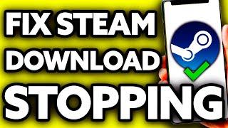 How To Fix Steam Download Stopping and Starting [ONLY Way!]