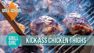 Perfectly Grilled Kick Ass Chicken Thighs | Grill School | Grill Girl Robyn Lindars