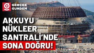 340 Ton Ağırlığındaki Kubbe 10 Saatte Yerleştirildi! Akkuyu Nükleer Santrali'nde Sona Doğru!