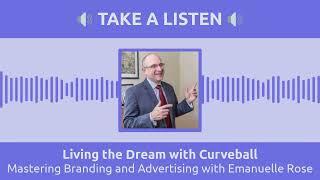 Mastering Branding and Advertising with Emanuelle Rose | Living the Dream with Curveball