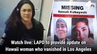 Watch live: LAPD to give update on Hawaii woman who went missing from Los Angeles