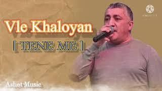 Vle Khaloyan - TENE ME - [ Ashot Music ] 2022