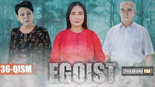 EGOIST ( O'ZBEK SERIALI ) 36-QISM I ЭГОИСТ (ЎЗБЕК СЕРИАЛИ) - 36-ҚИСМ