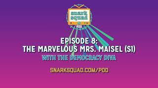 Snark Squad Pod #008: The Marvelous Mrs. Maisel (season 1)