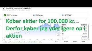 Køber aktier for 100.000 kr. Derfor køber jeg yderligere op i aktien