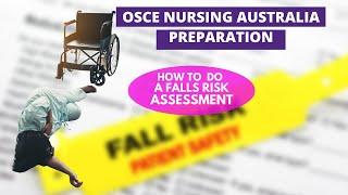 OSCE Nursing Australia preparation Assessments . Guide on How to do perform falls risk assessment.