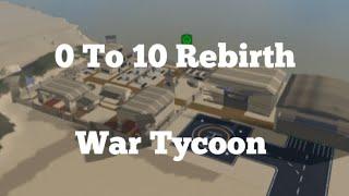 0 to 10 Rebirths In War Tycoon