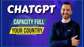 ChatGPT Capacity Full (ChatGPT Country Not Available: Access Denied)