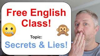 Free English Class! Topic: Secrets and Lies! 